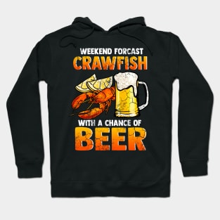 Weekend Forecast Crawfish With A Chance Of Beer Hoodie